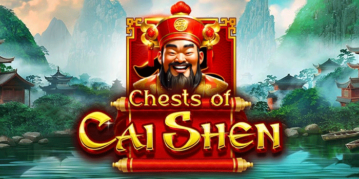 Cara Meningkatkan Peluang Menang di Slot Chests Of Cai Shen Dengan Mudah