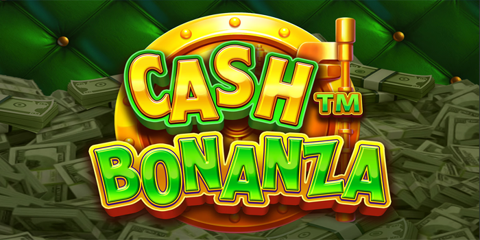 Panduan Menang Slot Online Cash Bonanza yang Paling Gacor