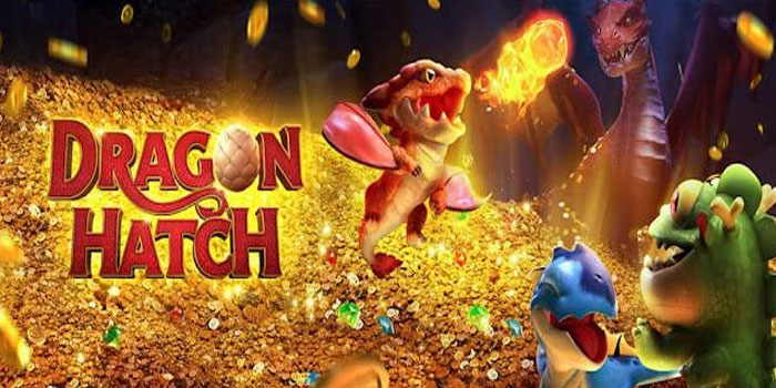 Tips Mudah Raih Jackpot Di Slot Dragon Hatch