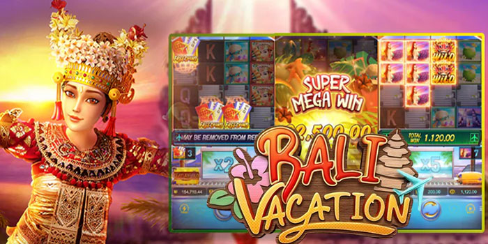 Cara Mudah Dapatkan Jackpot Slot Bali Vacation