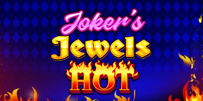 Strategi Jitu Mengatur Taruhan Slot Joker’s Jewels Hot