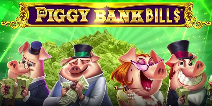 Rahasia Cepat Raih Jackpot Besar Di Slot Piggy Bank Bills