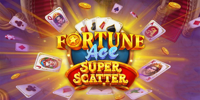 Rahasia Menang Slot Fortune Ace Super Scatter Dengan Konsisten