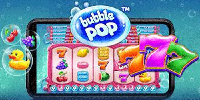 Cara Mudah Raih Maxwin Di Slot Bubble Pop