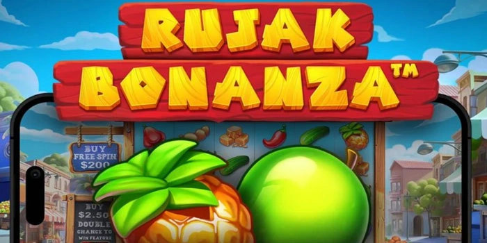 Tips Bermain Slot Rujak Bonanza Agar Maxwin