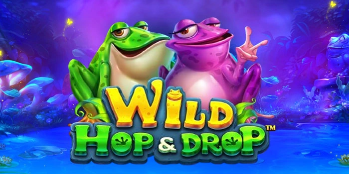 Memahami Slot Wild Hop & Drop Demi Jackpot Besar