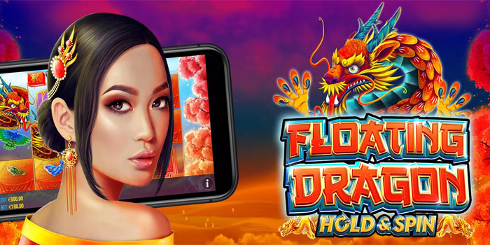 Cara Akurat Mendekati Maxwin Slot Floating Dragon