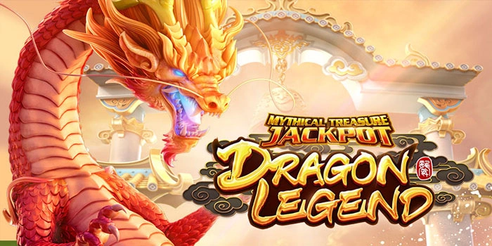 Cara Spesial Menggenggam Jackpot di Slot Dragon Legend