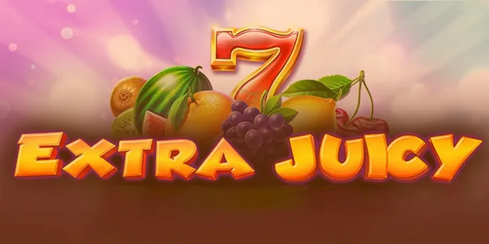 Tips Menang Cepat Di Slot Extra Juicy